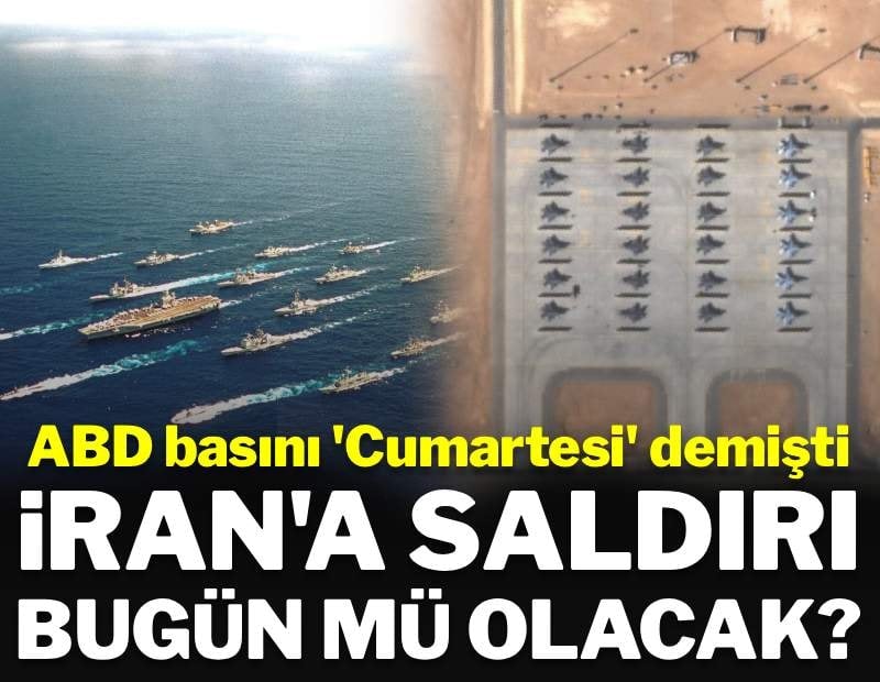 ABD basını 'Cumartesi' demişti: İran'a saldırı bugün mü?
