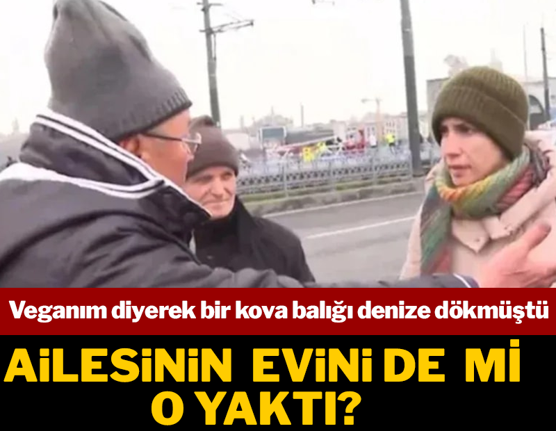 Veganım diyerek bir kova balığı denize döken kadın için 'Ailesinin evini yaktı' iddiası