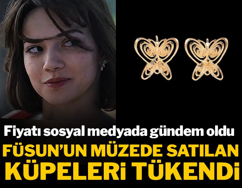 Fiyatı sosyal medyada gündem oldu! Füsun'un müzede satılan küpeleri tükendi
