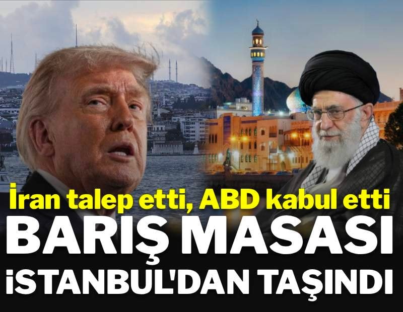 İran istedi, ABD kabul etti: Barış masası İstanbul'da kurulmayacak
