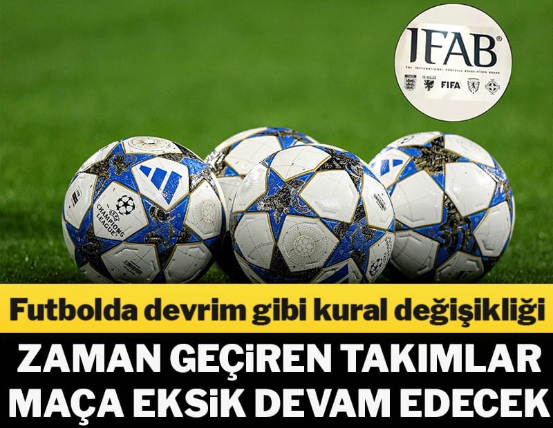 IFAB futbolda devrime hazırlanıyor! 4 kural değişiyor