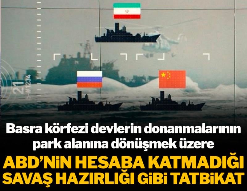 Basra Körfezi devlerin donanmalarının park alanına dönüşmek üzere! ABD’nin hesaba katmadığı 'savaş hazırlığı' gibi tatbikat