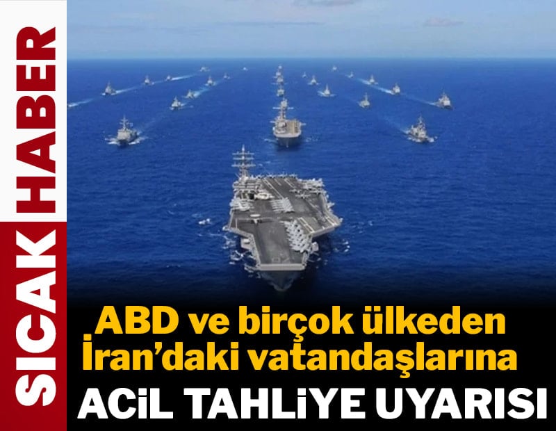 ABD'den İran'daki vatandaşlarına 'acil tahliye' uyarısı
