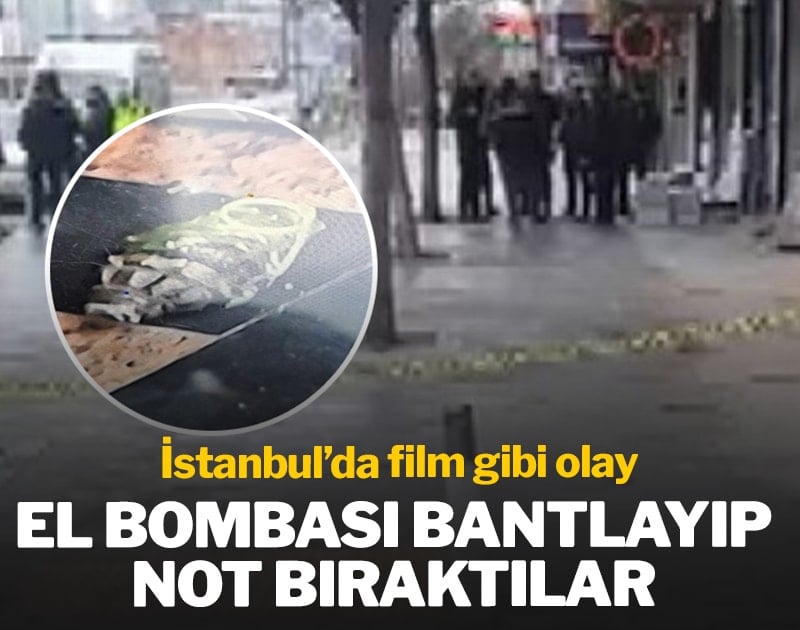 İstanbul'da film gibi olay: El bombası bantlayıp not bıraktılar