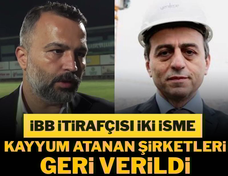 İBB itirafçılarına ödül: Şirketlerine döndüler