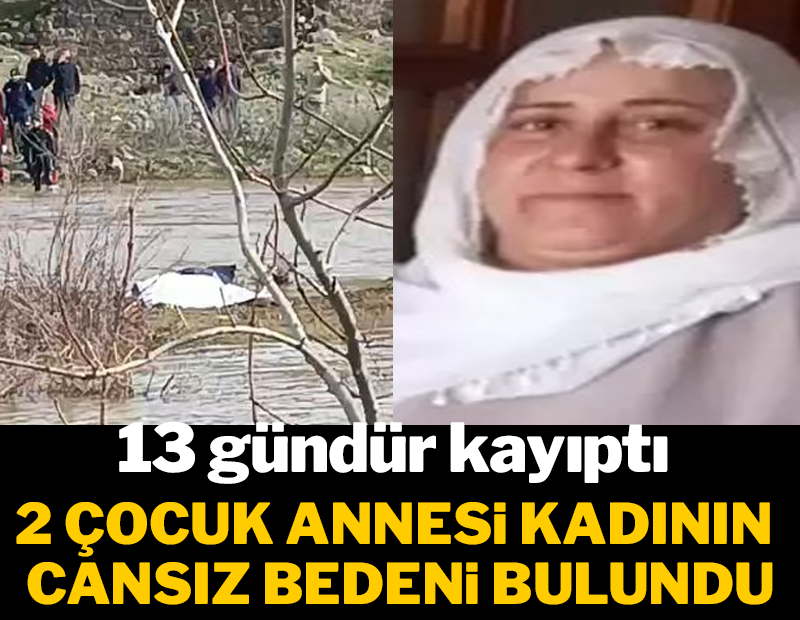 21 Ocak'tan bu yana aranan kadının cansız bedeni bulundu
