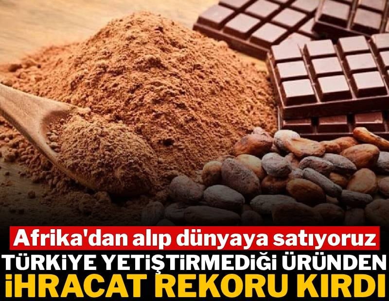  Türkiye yetiştirmediği üründen ihracat rekoru kırdı