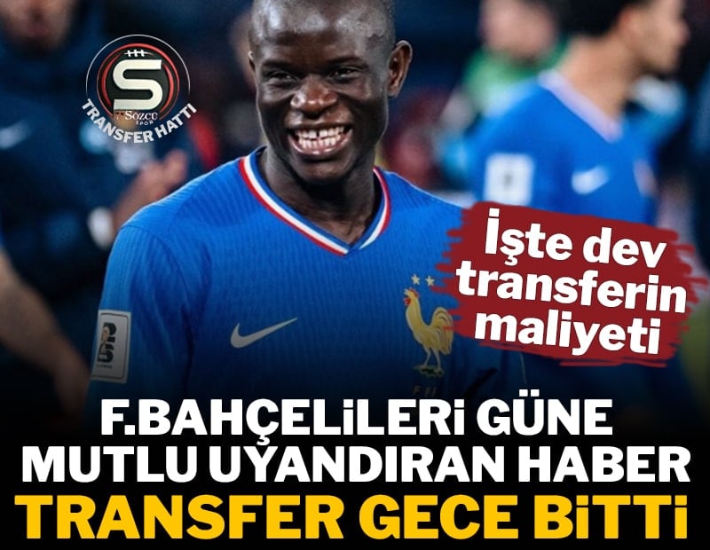 Kante Fenerbahçe'de! Transfer gece yarısı tamamlandı