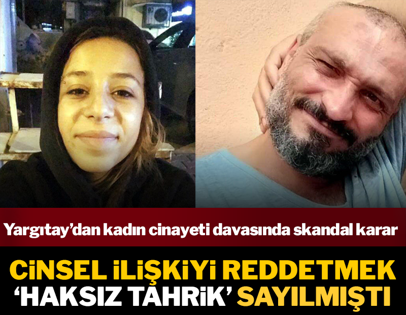 Kadın cinayetinde Yargıtay'dan skandal ret gerekçesi: Cinsel yakınlık bekleyebilir