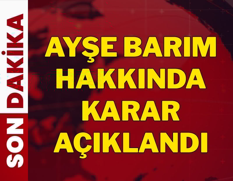 AYŞE BARIM'A HAPİS CEZASI