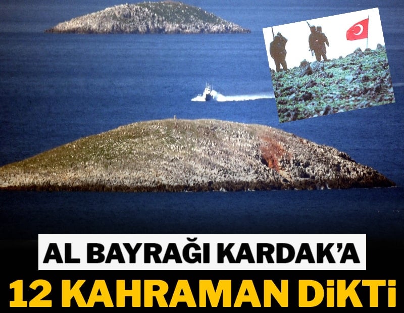 Al bayrağı Kardak’a 12 kahraman dikti