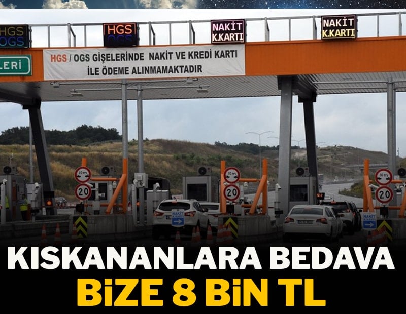 Kıskananlara bedava, bize 8 bin TL