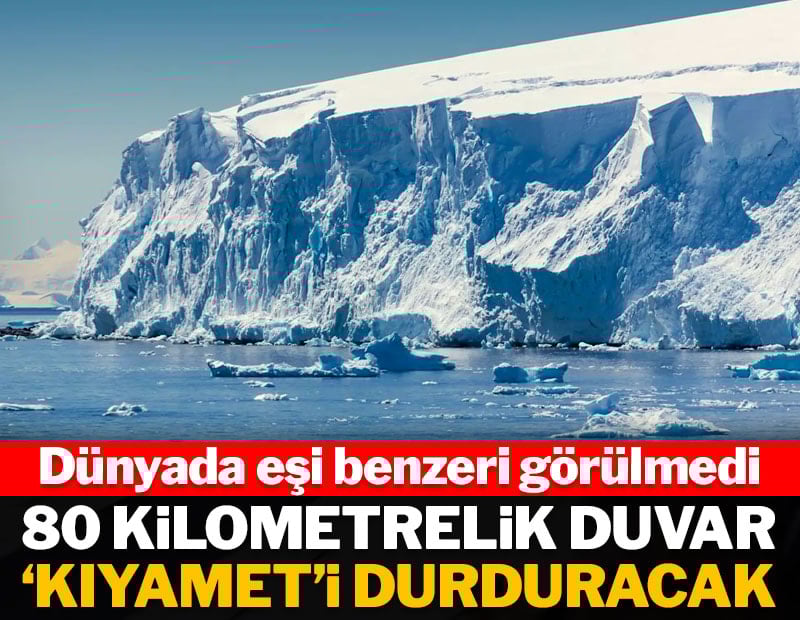 80 kilometrelik duvar 'kıyamet'i durduracak