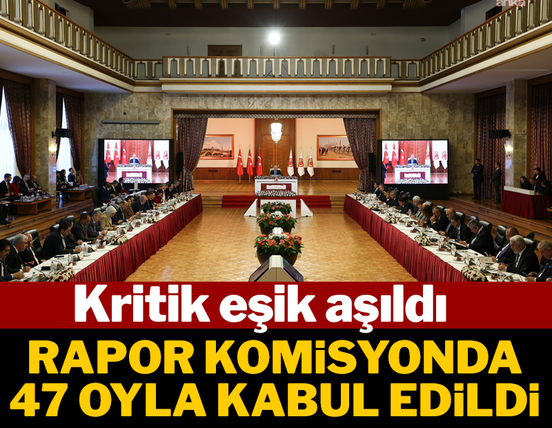 Son dakika: Ortak rapor komisyonda kabul edildi