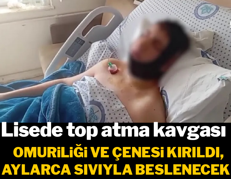 Lisede dehşet! Top atma kavgasında omuriliği kırıldı, iki ay sıvıyla beslenecek
