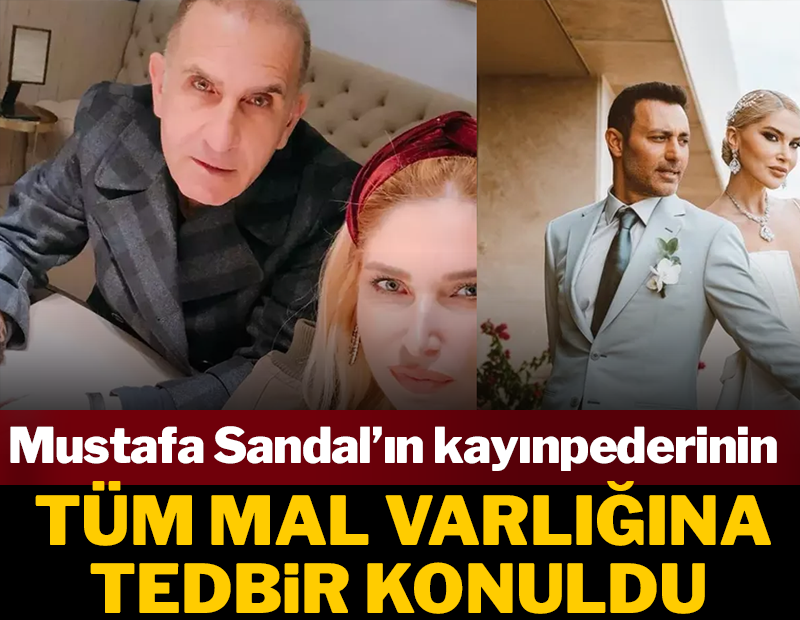 Mustafa Sandal’ın kayınpederinin tüm malvarlığına tedbir!