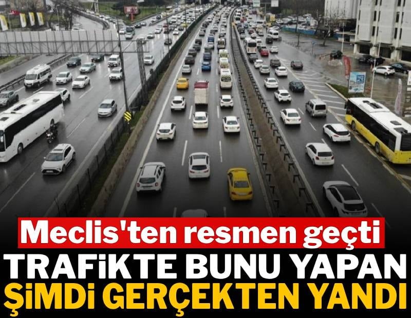 Trafikte bunu yapan şimdi gerçekten yandı: Meclis'ten geçti 140 bin lira cezası var