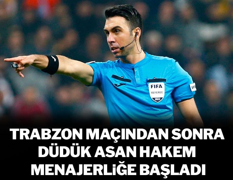 Trabzonspor maçından sonra düdük asan hakem menajerliğe başladı