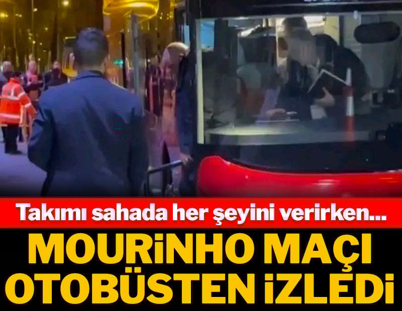Mourinho takımının maçını otobüsten izledi