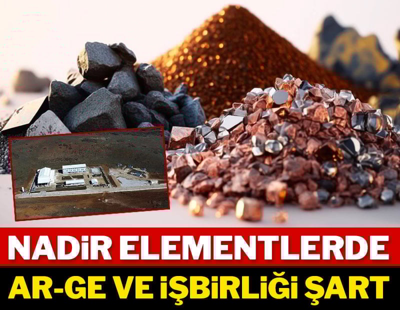 Nadir elementlerde Ar-Ge ve işbirliği şart