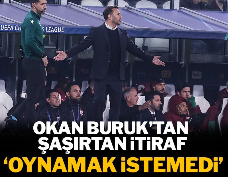 Okan Buruk'tan şaşırtan itiraf: 'Oyuna girmek istemedi'