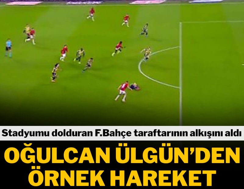 Oğulcan Ülgün'den örnek hareket! Tüm stadyumun alkışını aldı