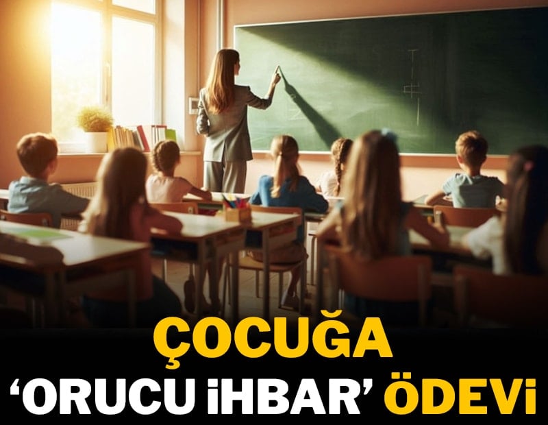 Çocuğa ‘orucu ihbar’ ödevi