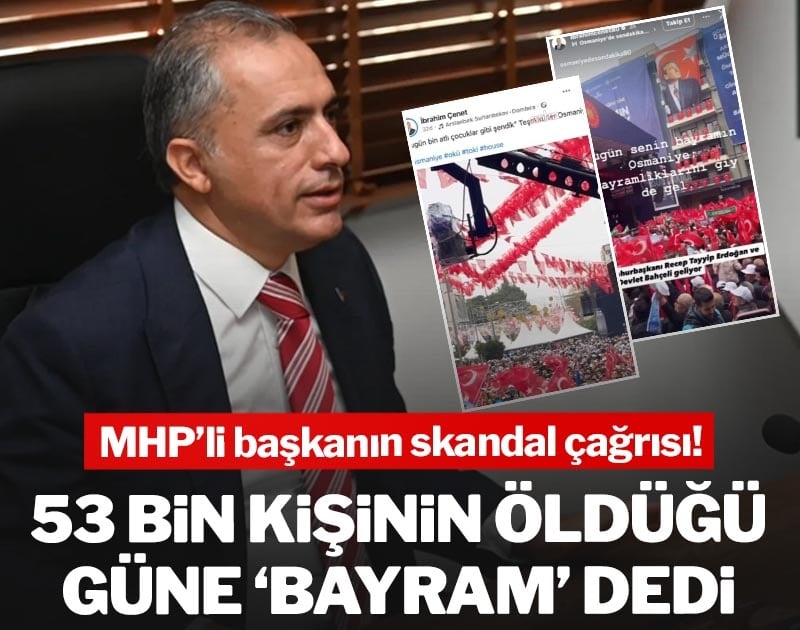 MHP'li başkanın skandal çağrısı! 53 bin kişinin öldüğü güne 'bayram' dedi