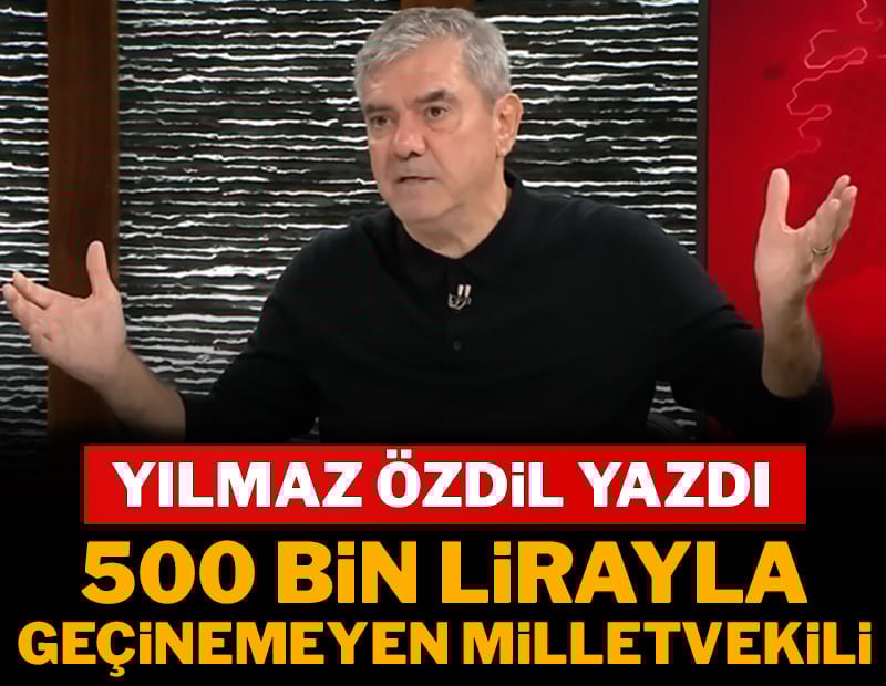 500 bin lirayla geçinemeyen vekil
