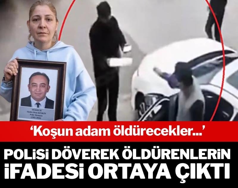 Polisi döverek öldürenlerin ifadesi ortaya çıktı: 'Koşun adam öldürecekler'