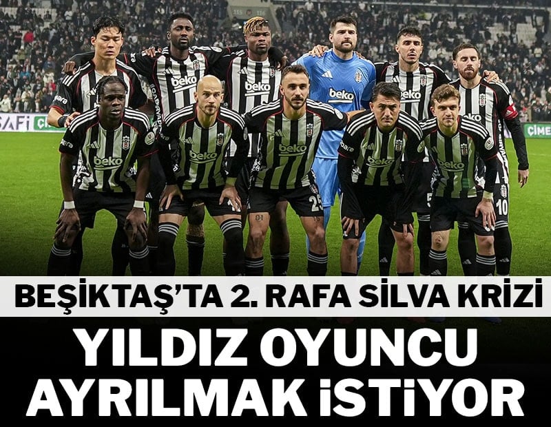 Beşiktaş'ta ikinci Rafa Silva krizi! Yıldız oyuncu ayrılmak istiyor