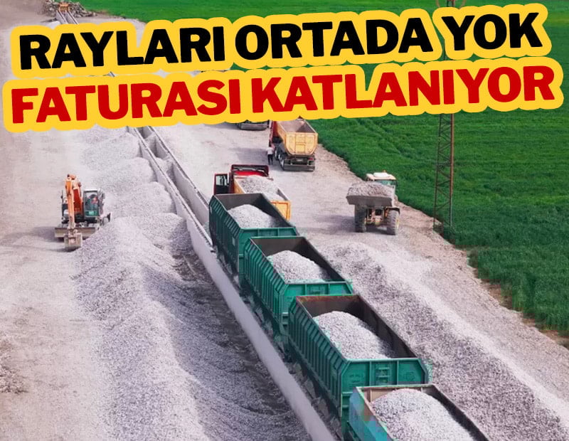 Rayları ortada yok faturası katlanıyor