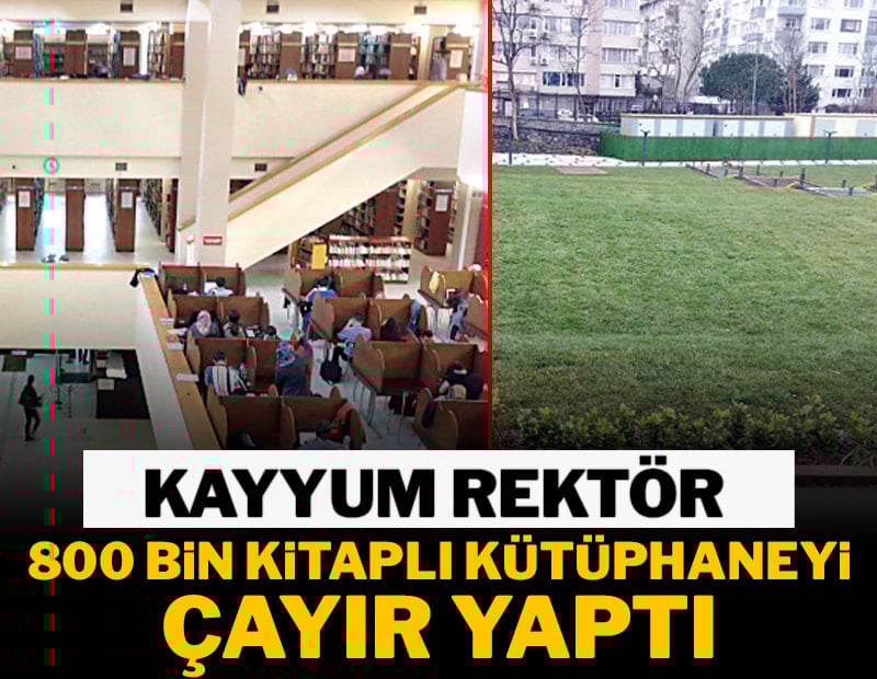 Kayyum Rektör 800 bin kitaplı kütüphaneyi çayır yaptı