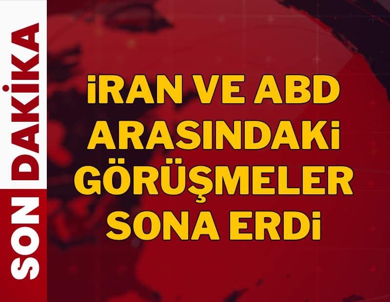 ABD ve İran arasındaki görüşmeler sona erdi: 'Görüşmeler şimdilik bitti'