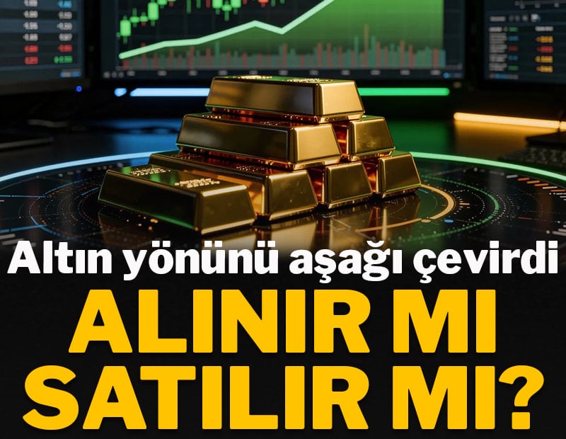Altın yönünü aşağı çevirdi: Alınır mı satılır mı?