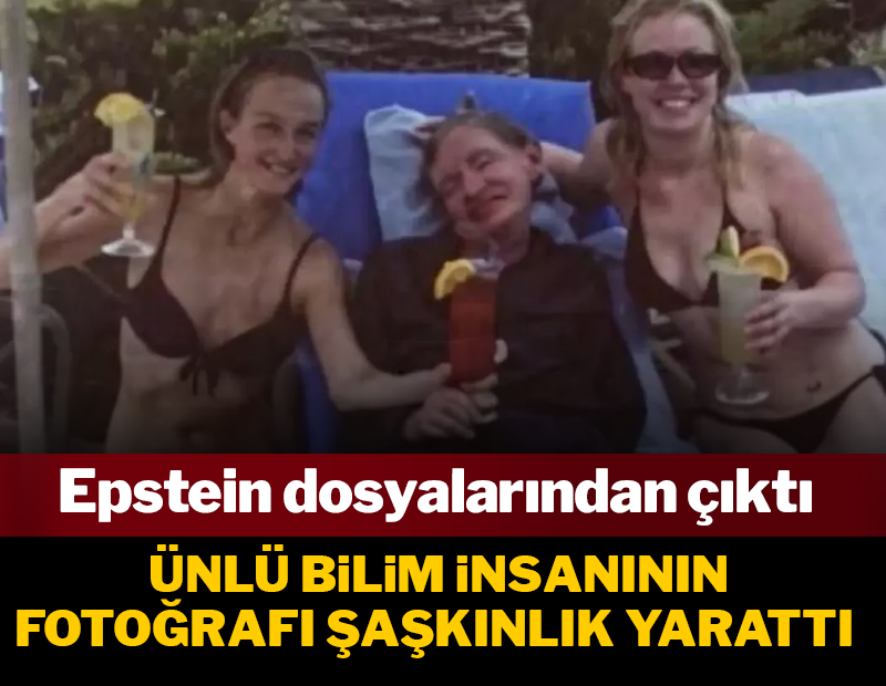 Ünlü bilim insanı Stephen Hawking'in Eptein dosyalarında yer alan fotoğrafı şaşkınlık yarattı! Aileden açıklama