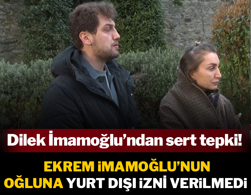 Selim İmamoğlu'na bilimsel sunum için yurt dışı çıkış izni verilmemesine Dilek İmamoğlu'ndan tepki