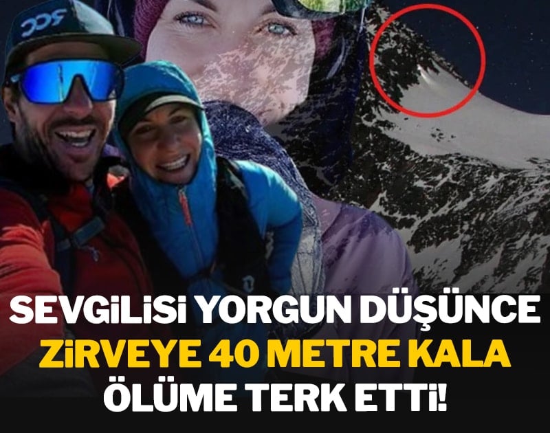 Sevgilisi yorgun düşünce zirveye 40 metre kala ölüme terk etti
