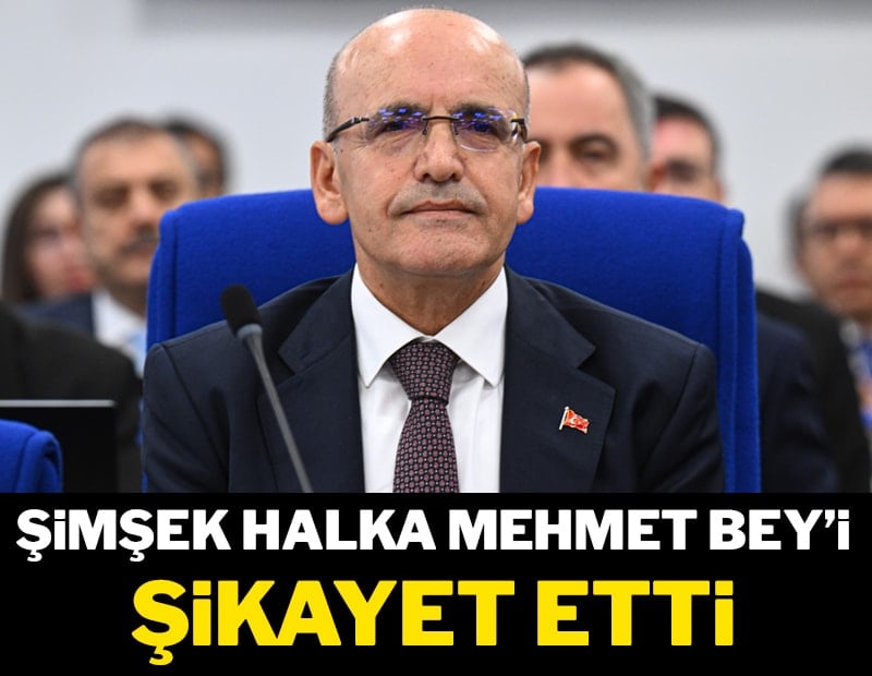 Şimşek halka Mehmet Bey’i şikayet etti