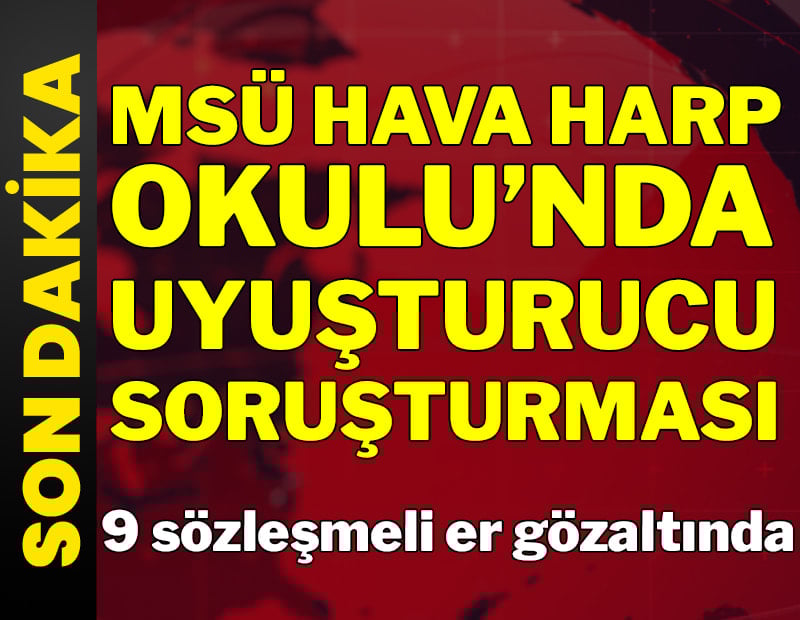 Son dakika... Milli Savunma Üniversitesi'nde uyuşturucu soruşturması