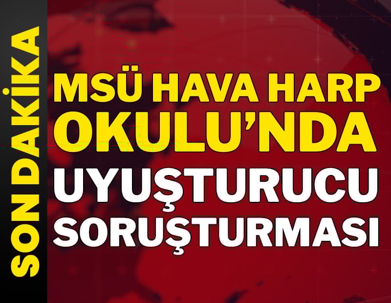 Son dakika... Milli Savunma Üniversitesi'nde uyuşturucu soruşturması