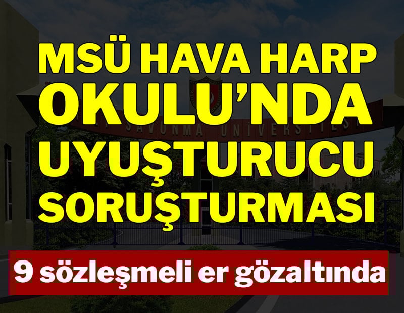 Son dakika... Milli Savunma Üniversitesi'nde uyuşturucu soruşturması