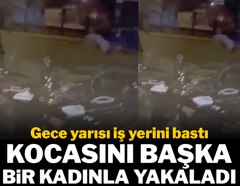Gece yarısı iş yerini bastı: Kocasını başka kadınla yakaladı!