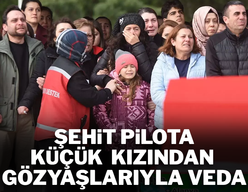 Şehit babaya küçük kızından gözyaşlarıyla veda