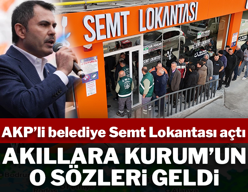 AKP'li belediye Semt Lokantası açılınca akıllara Murat Kurum'un o sözleri geldi...