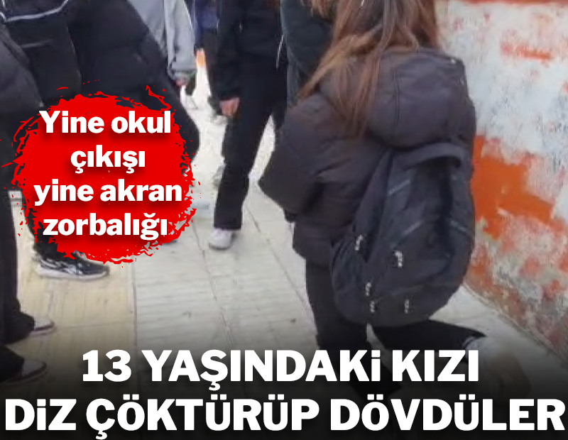 Yine akran zorbalığı! 13 yaşındaki kızı diz çöktürüp darbettiler