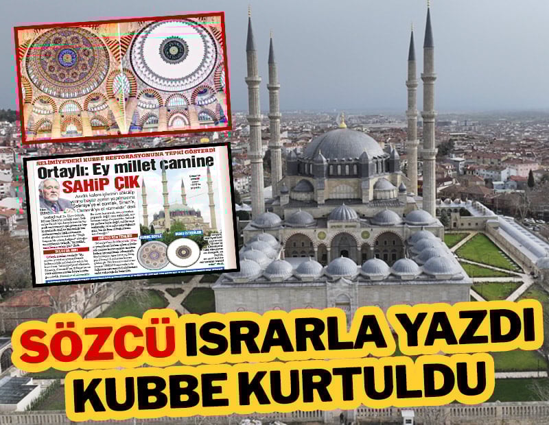 SÖZCÜ ısrarla yazdı Kubbe kurtuldu