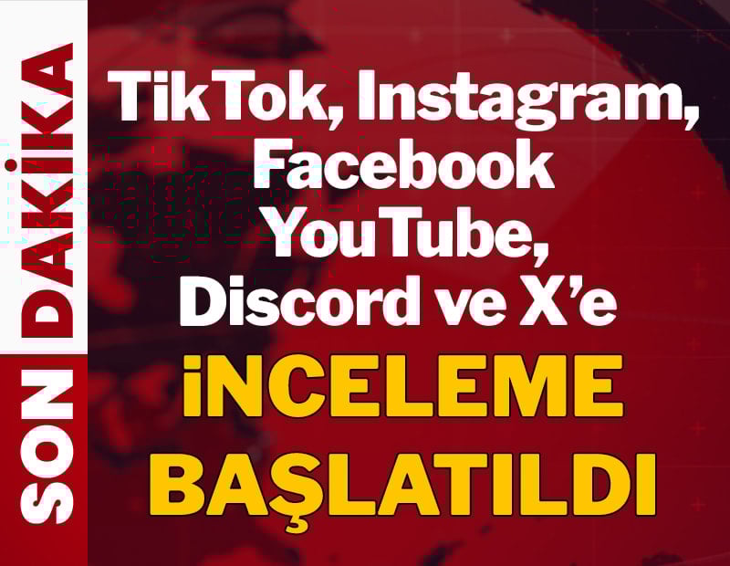 Son dakika... Facebook,  X, TikTok, Instagram ve YouTube dahil 6 platforma inceleme