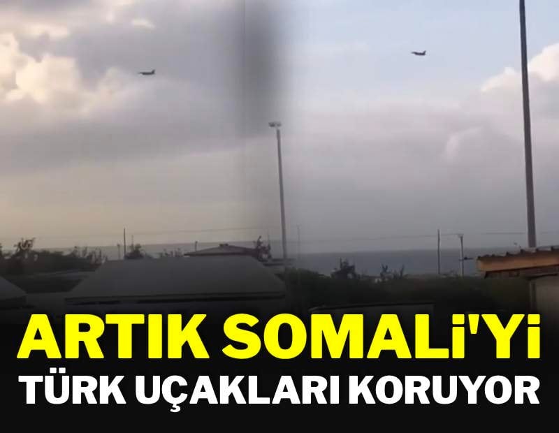 Üslere konuşlanan Türk jetleri, artık Somali'yi koruyor