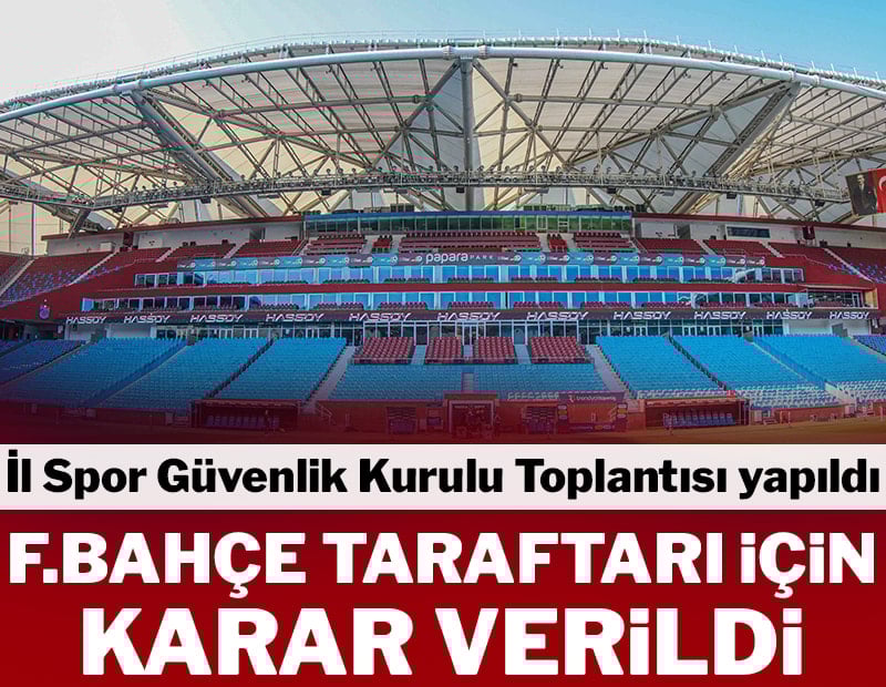 Trabzonspor maçı için Fenerbahçe taraftarı ile ilgili karar verildi